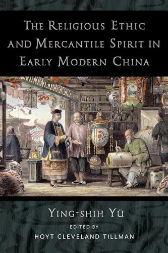 Read The Religious Ethic and Mercantile Spirit in Early Modern China, written by Ying-shih Yü