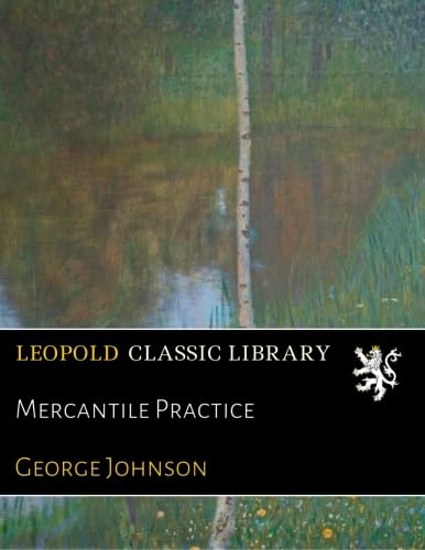 Read Mercantile Practice, written by George Johnson