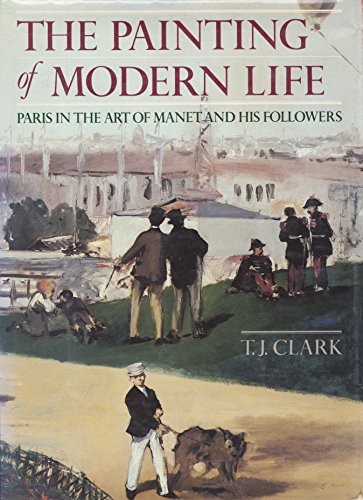 Read The Painting of Modern Life: Paris in the Art of Manet and His Followers, written by T.J. Clark