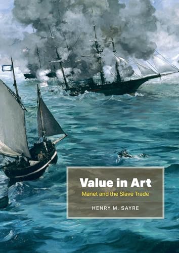 Read Value in Art: Manet and the Slave Trade, written by Henry M. Sayre