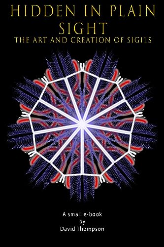 Read Hidden in Plain Sight: The Art and Creation of Sigils (High Magick Studies), written by David Thompson