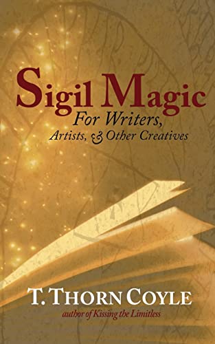 Read Sigil Magic: for Writers and Other Creatives (Practical Magic), written by T. Thorn Coyle