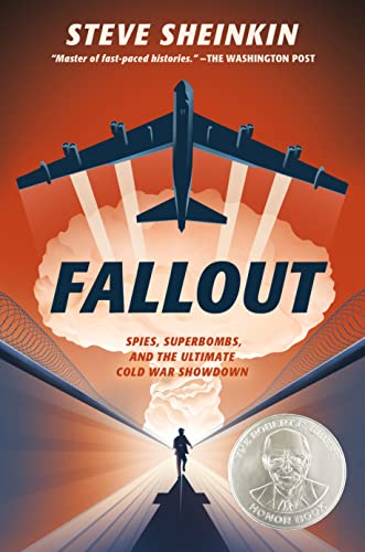 Read Fallout: Spies, Superbombs, and the Ultimate Cold War Showdown, written by Steve Sheinkin
