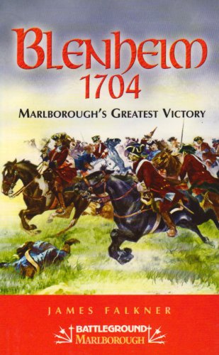 Read Blenheim - 1704: Marlborough's Greatest Victory (Battleground Marlborough), written by James Falkner