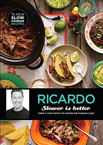 Read Slower is Better: From a Taco Fiesta to Chocolate Pudding Cakes, written by Ricardo Larrivée