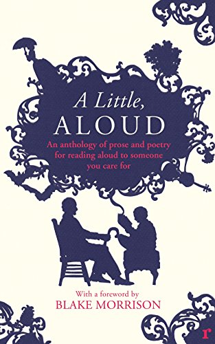 Read A Little, Aloud: An Anthology of Prose and Poetry for Reading Aloud to Someone You Care For, written by Various Read A Little, Aloud: An Anthology of Prose and Poetry for Reading Aloud to Someone You Care For, written by Various