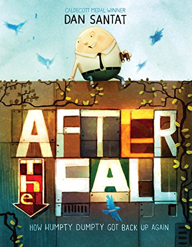 Read After the Fall (How Humpty Dumpty Got Back Up Again), written by Dan Santat Read After the Fall (How Humpty Dumpty Got Back Up Again), written by Dan Santat
