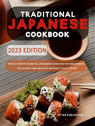 Read Traditional Japanese Cookbook: The Ultimate Guide to Japanese Cooking for Beginners. Delicius and Healthy Recipes you'll Love!, written by JKTAS PUBLISHING