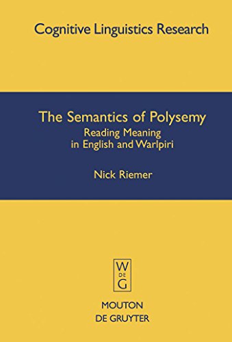 Read The Semantics of Polysemy: Reading Meaning in English and Warlpiri (Cognitive Linguistics Research [CLR], 30), written by Nick Riemer