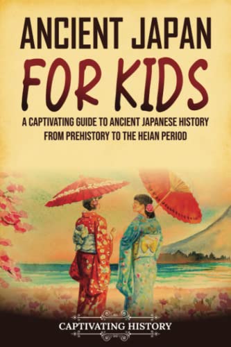 Read Ancient Japan for Kids: A Captivating Guide to Ancient Japanese History from Prehistory to the Heian Period (History for Children), written by Captivating History