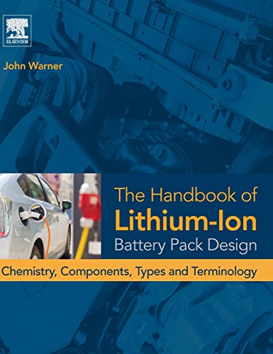 Read The Handbook of Lithium-Ion Battery Pack Design: Chemistry, Components, Types and Terminology, written by John T. Warner
