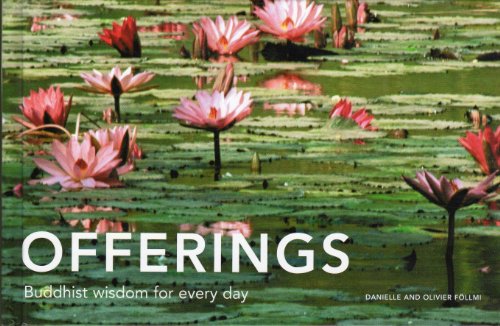 Read Offerings: Buddhist Wisdom for Every Day, written by Danielle Föllmi; Olivier Föllmi