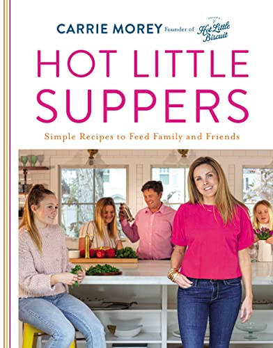 Read Hot Little Suppers: Simple Recipes to Feed Family and Friends, written by Carrie Morey Read Hot Little Suppers: Simple Recipes to Feed Family and Friends, written by Carrie Morey