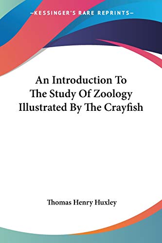 Read An Introduction To The Study Of Zoology Illustrated By The Crayfish, written by Thomas Henry Huxley
