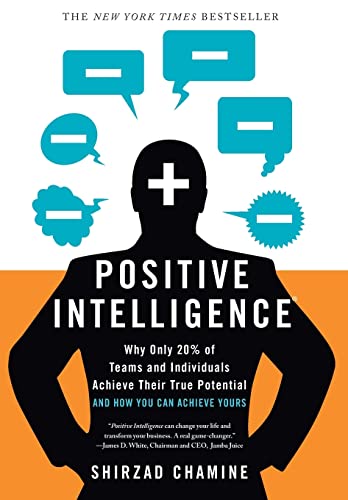 Read Positive Intelligence: Why Only 20% of Teams and Individuals Achieve Their True Potential AND HOW YOU CAN ACHIEVE YOURS, written by Shirzad Chamine Read Positive Intelligence: Why Only 20% of Teams and Individuals Achieve Their True Potential AND HOW YOU CAN ACHIEVE YOURS, written by Shirzad Chamine
