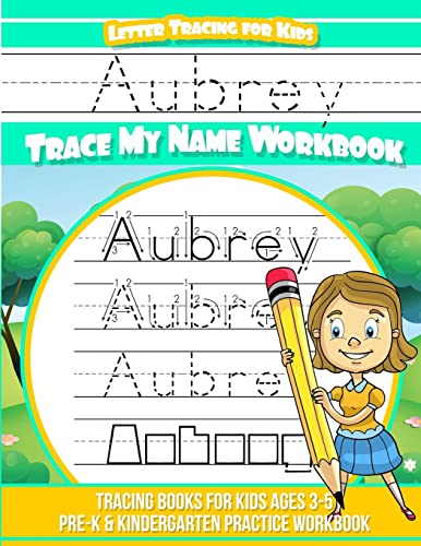 Read Aubrey Letter Tracing for Kids Trace my Name Workbook: Tracing Books for Kids ages 3 - 5 Pre-K & Kindergarten Practice Workbook, written by Aubrey Books