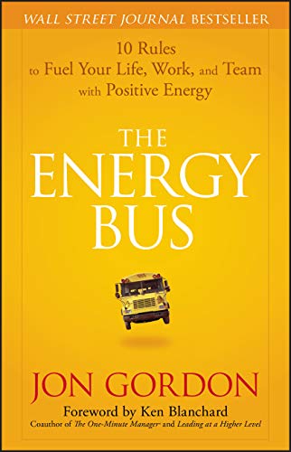 Read The Energy Bus: 10 Rules to Fuel Your Life, Work, and Team with Positive Energy, written by Jon Gordon Read The Energy Bus: 10 Rules to Fuel Your Life, Work, and Team with Positive Energy, written by Jon Gordon