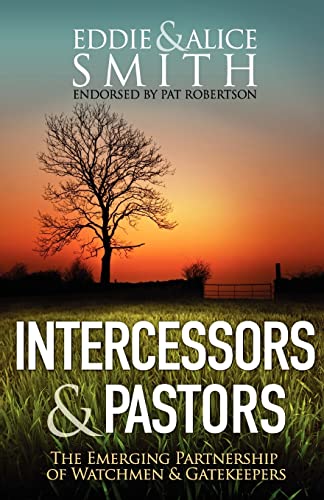 Read Intercessors & Pastors: The Emerging Partnership of Watchmen & Gatekeepers, written by Eddie Smith; Alice Smith
