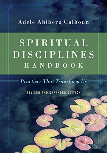 Read Spiritual Disciplines Handbook: Practices That Transform Us (Transforming Resources), written by Adele Ahlberg Calhoun Read Spiritual Disciplines Handbook: Practices That Transform Us (Transforming Resources), written by Adele Ahlberg Calhoun