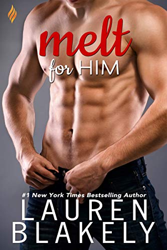 Read Melt For Him (Fighting Fire Book 2), written by Lauren Blakely