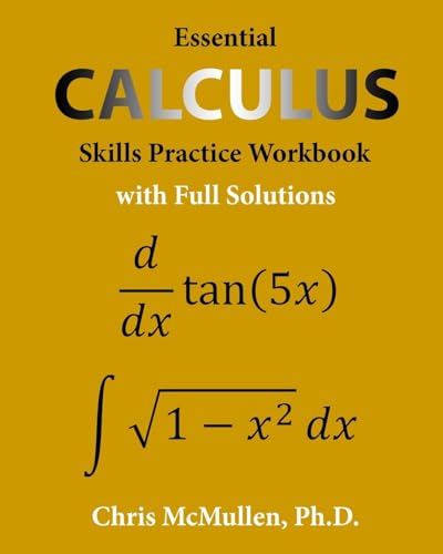 Read Essential Calculus Skills Practice Workbook with Full Solutions, written by Chris McMullen Read Essential Calculus Skills Practice Workbook with Full Solutions, written by Chris McMullen
