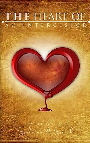 Read The Heart Of An Intercessor, written by Sabrina A Smith