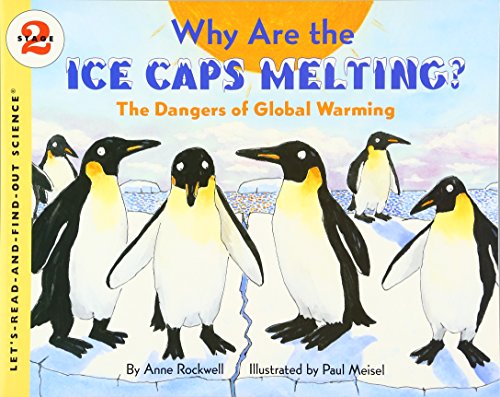 Read Why Are the Ice Caps Melting?: The Dangers of Global Warming (Let's-Read-and-Find-Out Science 2), written by Anne Rockwell