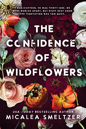 Read The Confidence of Wildflowers (Wildflower Duet Book 1), written by Micalea Smeltzer