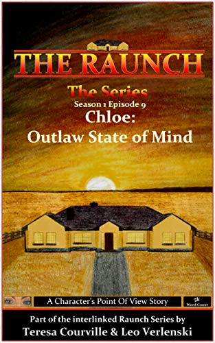 Read The Raunch The Series: Series One Episode Nine Chloe: Outlaw State Of Mind (Series 1 Book 9), written by Teresa Courville; Leo Verlenski