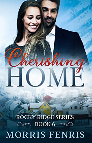 Read Cherishing Home: Heartwarming Contemporary Christian Romance Book (Rocky Ridge Series 6), written by Morris Fenris