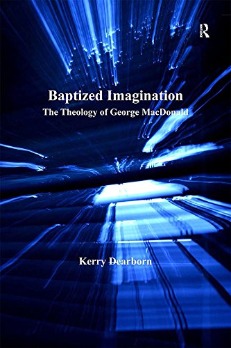 Read Baptized Imagination: The Theology of George MacDonald (Routledge Studies in Theology, Imagination and the Arts), written by Kerry Dearborn