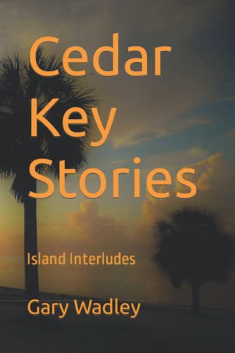 Read Cedar Key Stories: Island Interludes, written by Gary Wadley Read Cedar Key Stories: Island Interludes, written by Gary Wadley