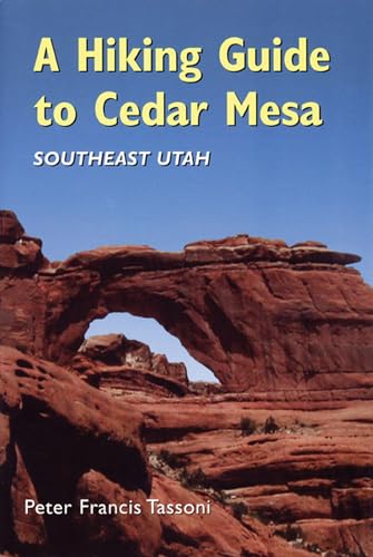 Read A Hiking Guide To Cedar Mesa, written by Peter Francis Tassoni Read A Hiking Guide To Cedar Mesa, written by Peter Francis Tassoni