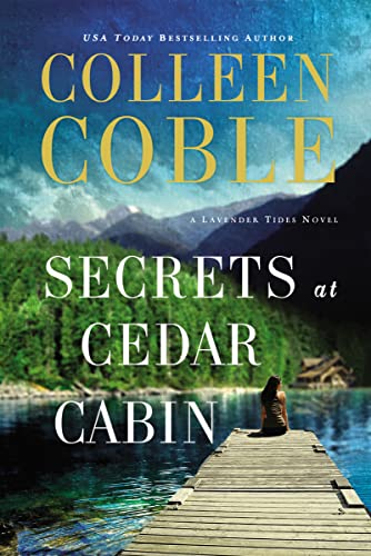 Read Secrets at Cedar Cabin (A Lavender Tides Novel), written by Colleen Coble Read Secrets at Cedar Cabin (A Lavender Tides Novel), written by Colleen Coble