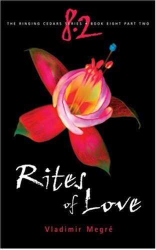 Read Rites of Love (The Ringing Cedars, Book 8, Part 2), written by Vladimir Megre Read Rites of Love (The Ringing Cedars, Book 8, Part 2), written by Vladimir Megre