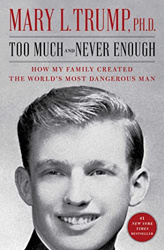 Read Too Much and Never Enough: How My Family Created the World's Most Dangerous Man, written by Mary L. Trump Read Too Much and Never Enough: How My Family Created the World's Most Dangerous Man, written by Mary L. Trump