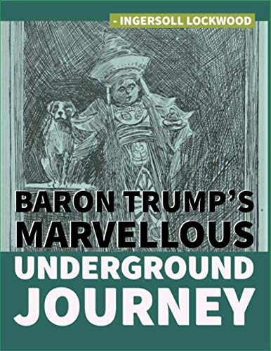 Read Baron Trump's Marvellous Underground Journey, written by Ingersoll Lockwood Read Baron Trump's Marvellous Underground Journey, written by Ingersoll Lockwood