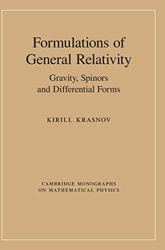 Read Formulations of General Relativity: Gravity, Spinors and Differential Forms (Cambridge Monographs on Mathematical Physics), written by Kirill Krasnov
