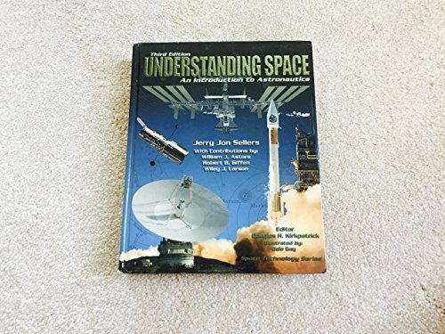 Read Understanding Space: An Introduction to Astronautics, 3rd Edition (Space Technology), written by Jerry Jon Sellers; William J. Astore; Robert B. Giffen; Wiley J. Larson