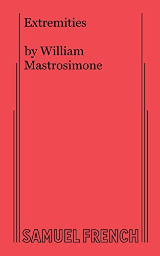 Read Extremities: A Play in Two Acts, written by William Mastrosimone