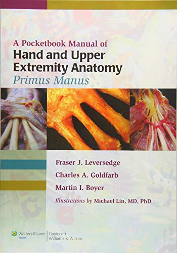 Read A Pocketbook Manual of Hand and Upper Extremity Anatomy: Primus Manus, written by Fraser J. Leversedge MD; Martin I. Boyer MD  FRCS(C); Charles A. Goldfarb MD