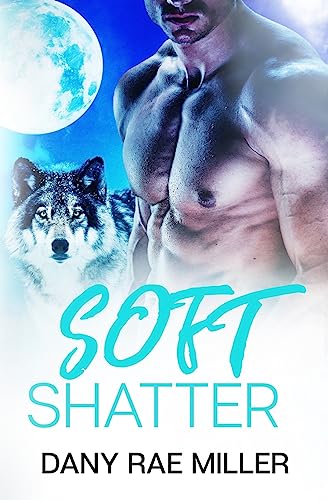 Read Soft Shatter (Wolven Moon), written by Dany Rae Miller