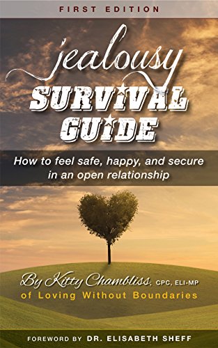 Read JEALOUSY SURVIVAL GUIDE: How to feel safe, happy, and secure in an open relationship, written by Kitty Chambliss