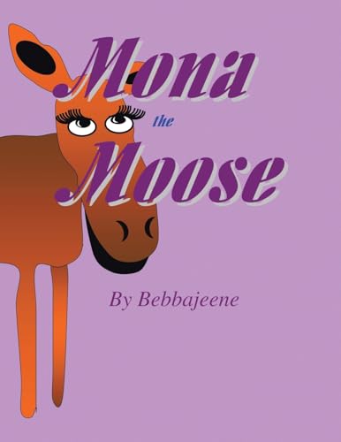 Read Mona The Moose, written by Bebbajeene