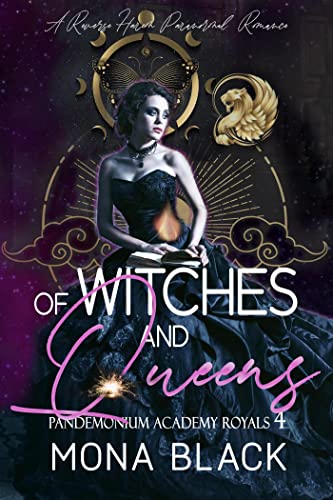 Read Of Witches and Queens: a Reverse Harem Paranormal Romance (Pandemonium Academy Royals Book 4), written by Mona Black
