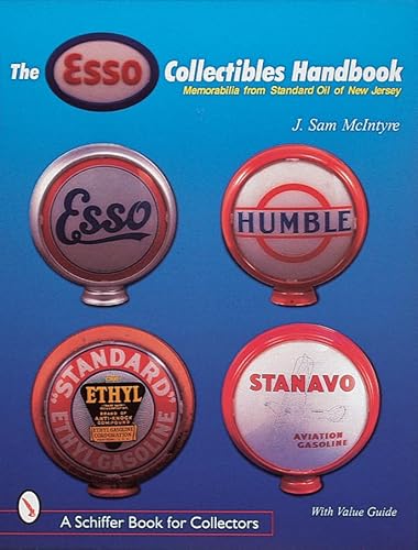 Read The Esso Collectibles Handbook: Memorabilia from Standard Oil of New Jersey (A Schiffer Book for Collectors), written by J. Sam McIntyre; J. Sam McLntyre