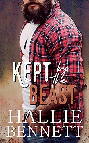 Read Kept by the Beast: A Curvy Girl, Mountain Man Romance (Lumberjacks of High Ridge), written by Hallie Bennett Read Kept by the Beast: A Curvy Girl, Mountain Man Romance (Lumberjacks of High Ridge), written by Hallie Bennett