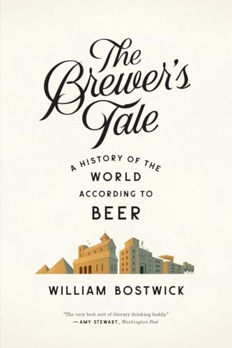 Read The Brewer's Tale: A History of the World According to Beer, written by William Bostwick Read The Brewer's Tale: A History of the World According to Beer, written by William Bostwick