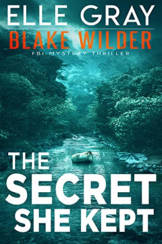 Read The Secret She Kept (Blake Wilder FBI Mystery Thriller Book 5), written by Elle Gray Read The Secret She Kept (Blake Wilder FBI Mystery Thriller Book 5), written by Elle Gray