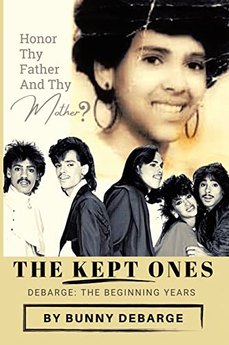 Read The Kept Ones: The Beginning Years (Volume 1), written by Bunny Debarge Read The Kept Ones: The Beginning Years (Volume 1), written by Bunny Debarge